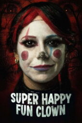 Nonton Film Super Happy Fun Clown (2025) Terbaru